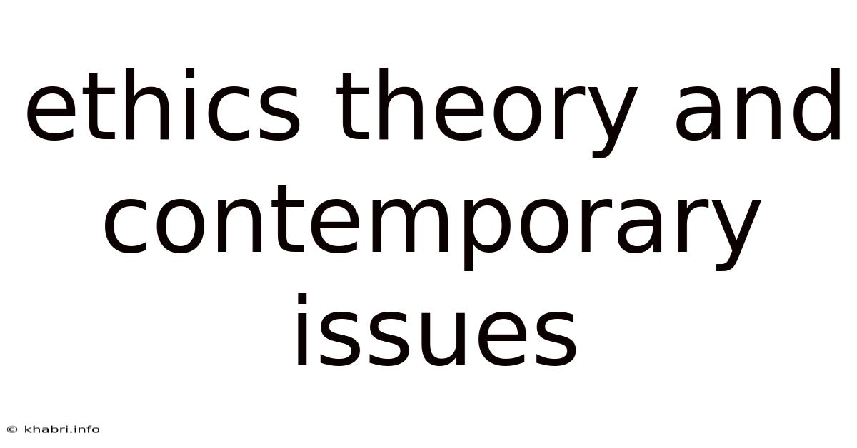 Ethics Theory And Contemporary Issues
