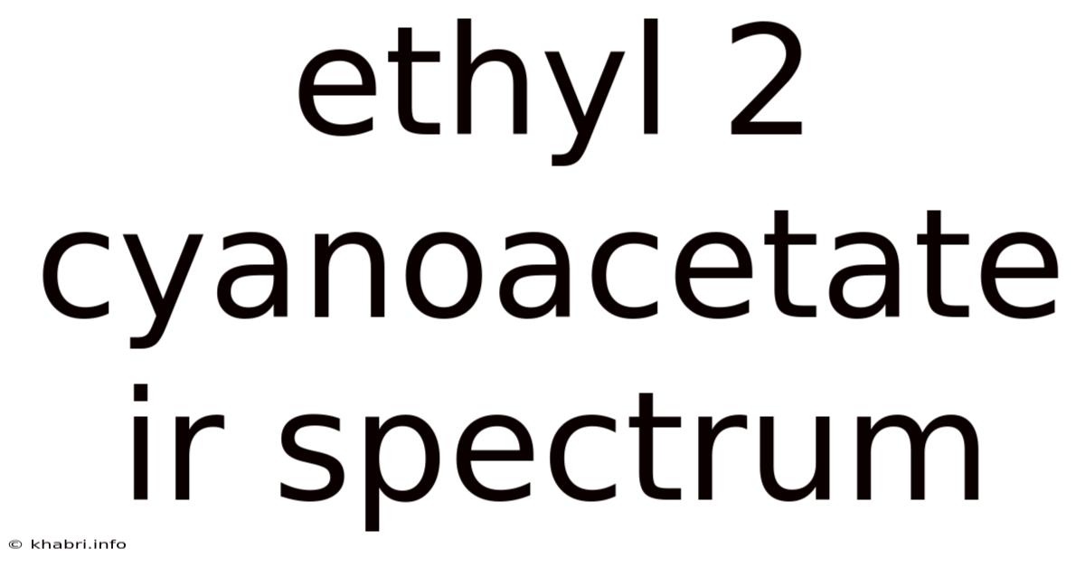 Ethyl 2 Cyanoacetate Ir Spectrum