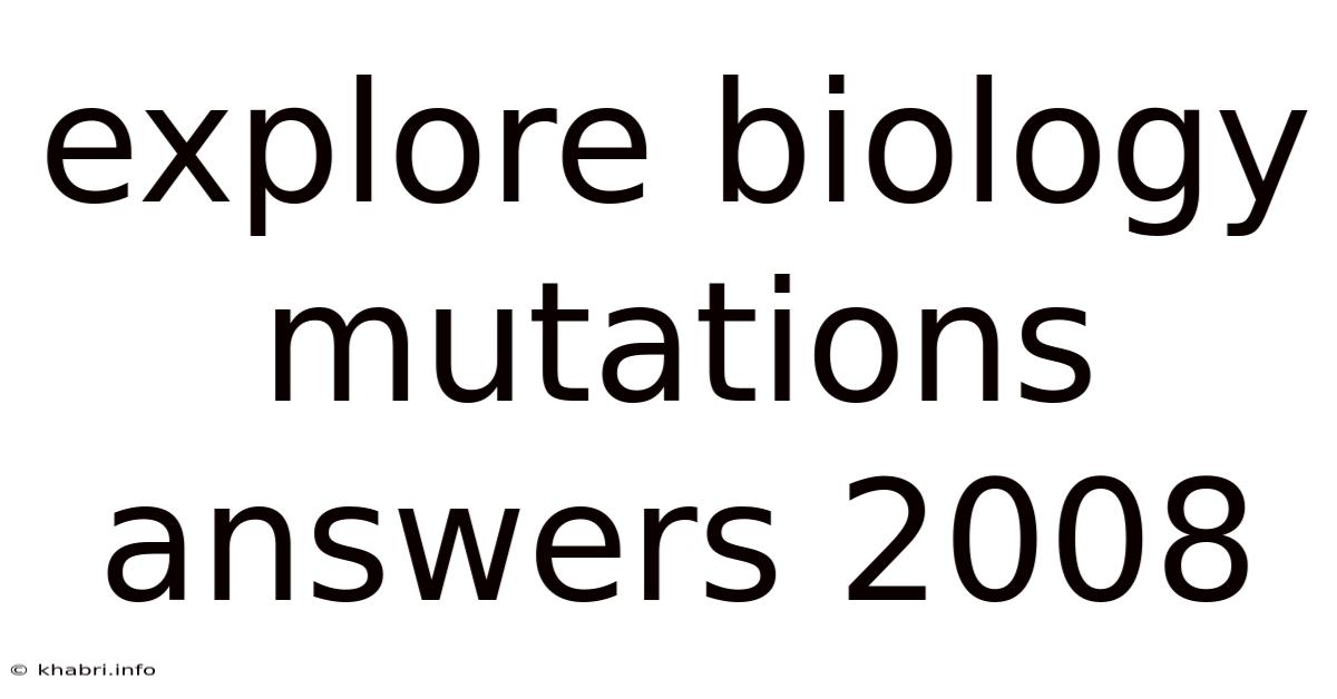 Explore Biology Mutations Answers 2008
