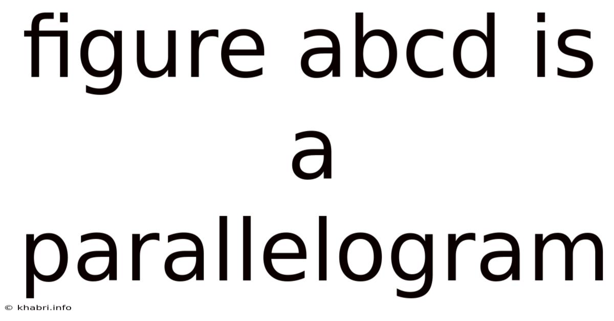 Figure Abcd Is A Parallelogram