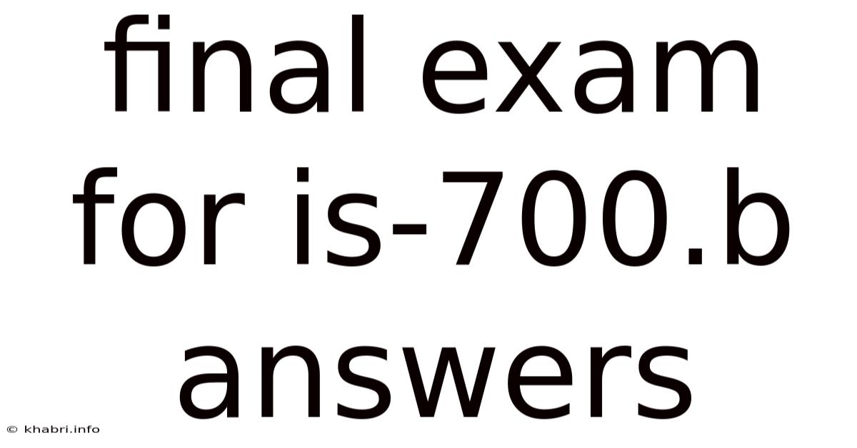 Final Exam For Is-700.b Answers