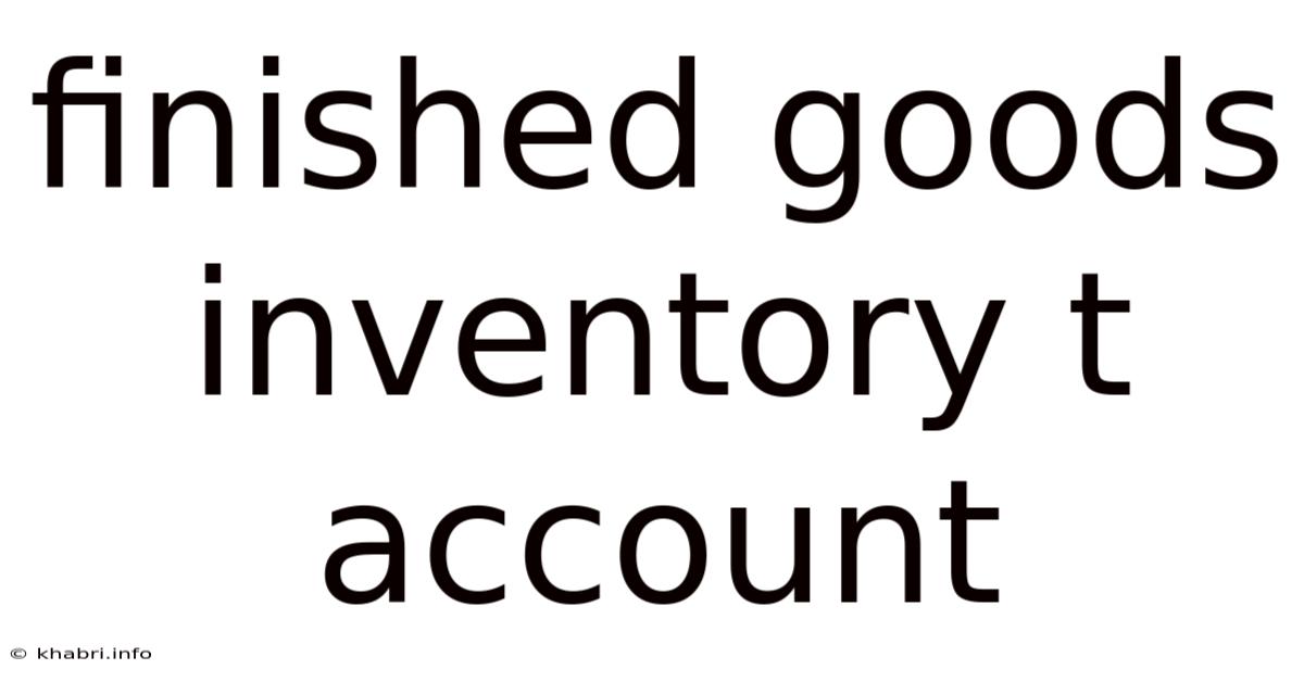 Finished Goods Inventory T Account