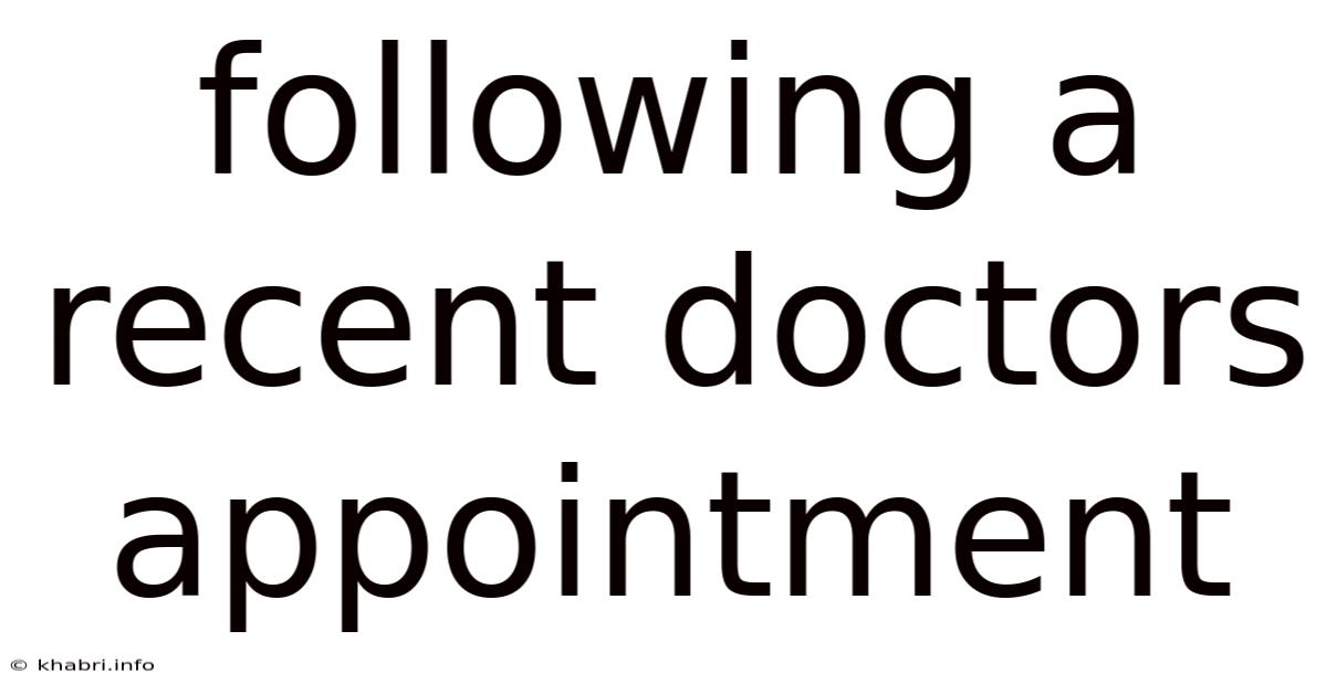 Following A Recent Doctors Appointment