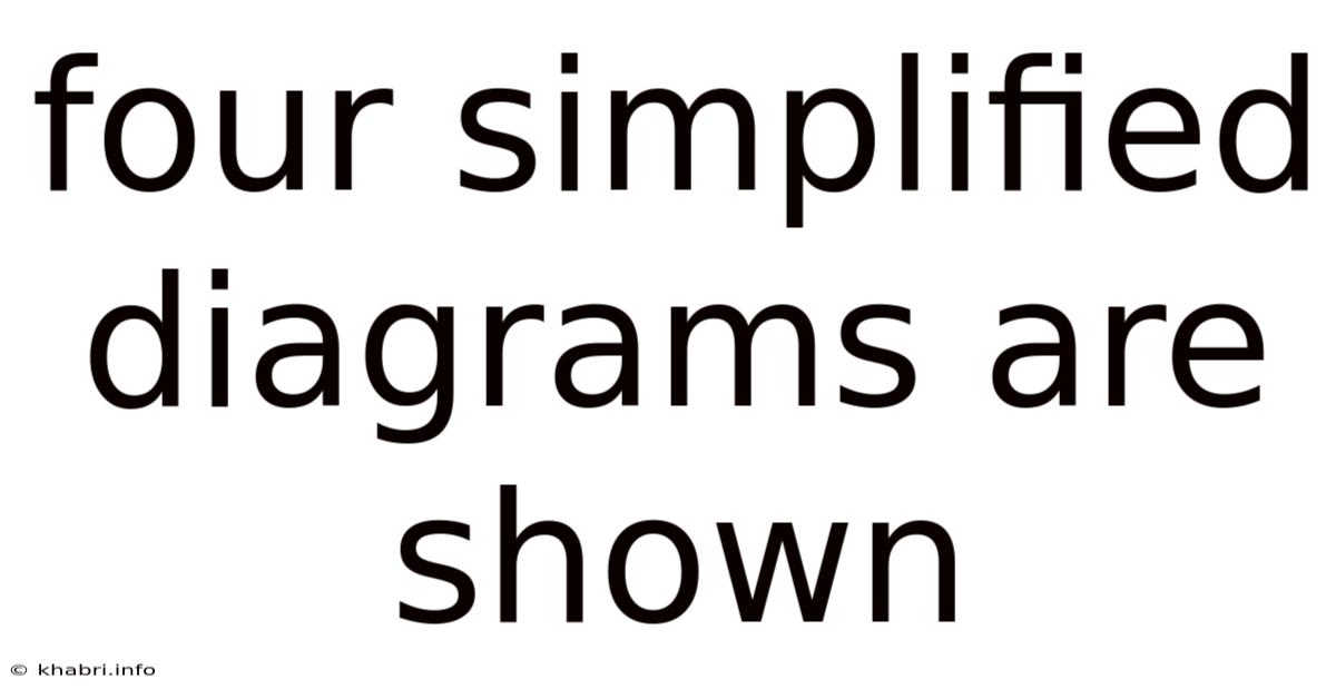 Four Simplified Diagrams Are Shown