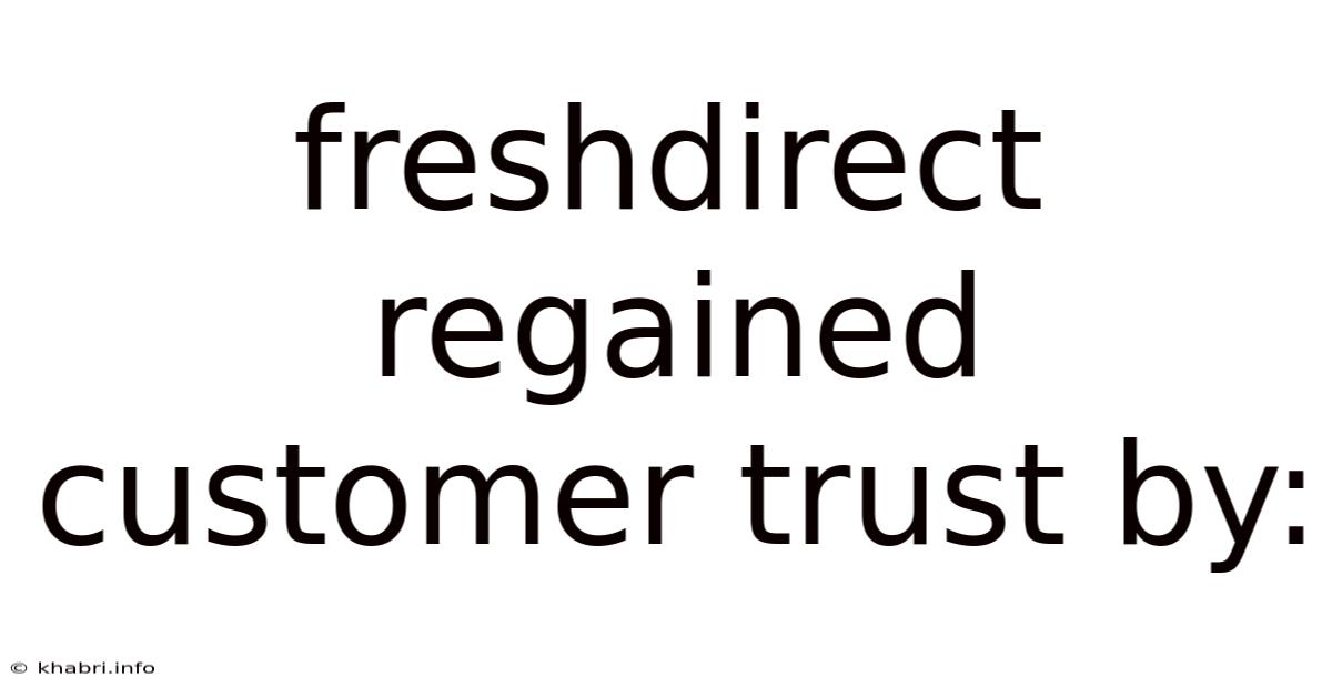 Freshdirect Regained Customer Trust By: