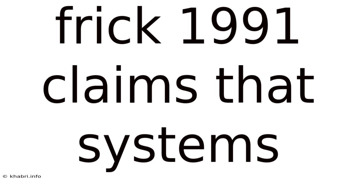 Frick 1991 Claims That Systems