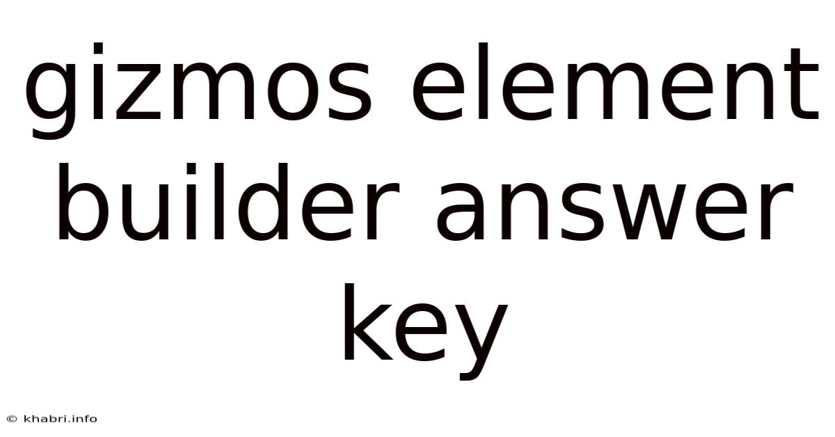 Gizmos Element Builder Answer Key