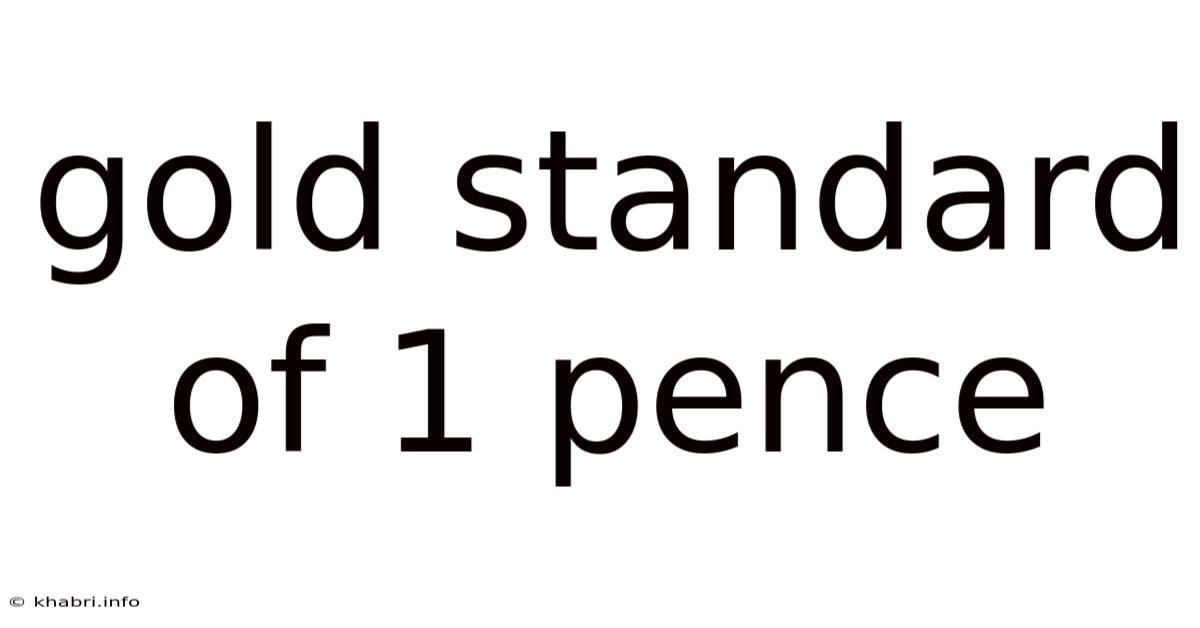 Gold Standard Of 1 Pence
