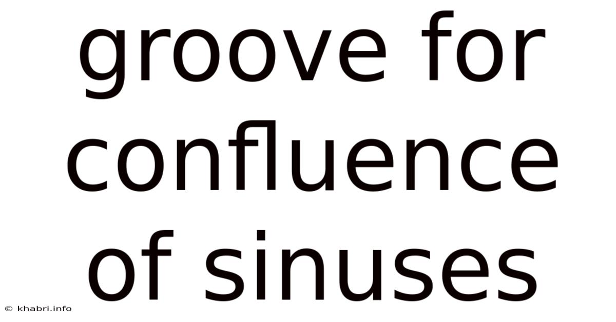 Groove For Confluence Of Sinuses