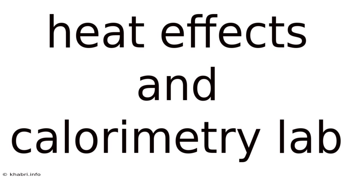 Heat Effects And Calorimetry Lab
