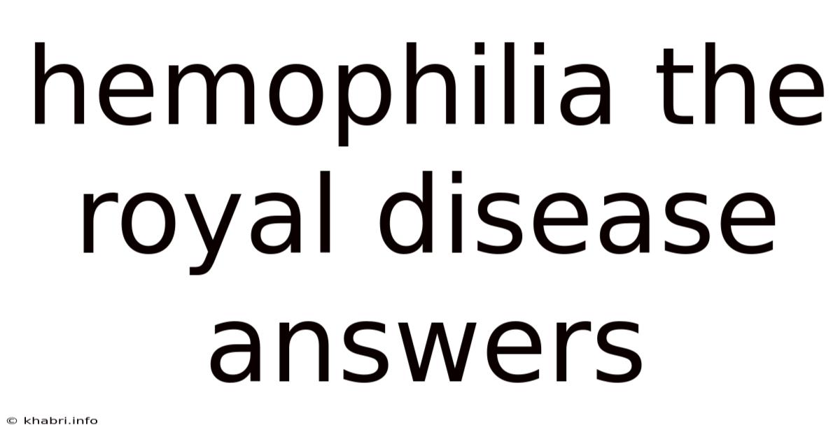 Hemophilia The Royal Disease Answers