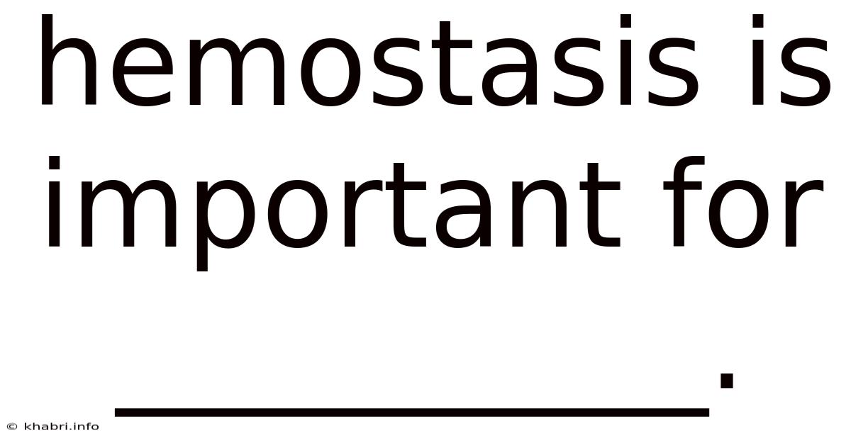 Hemostasis Is Important For __________.