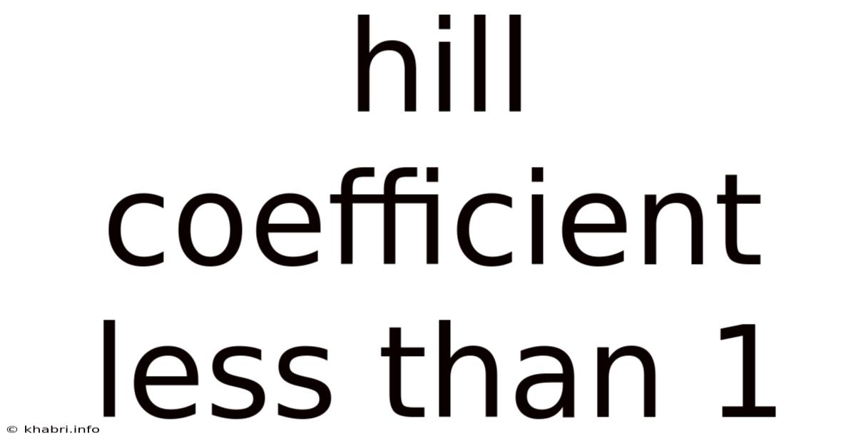 Hill Coefficient Less Than 1