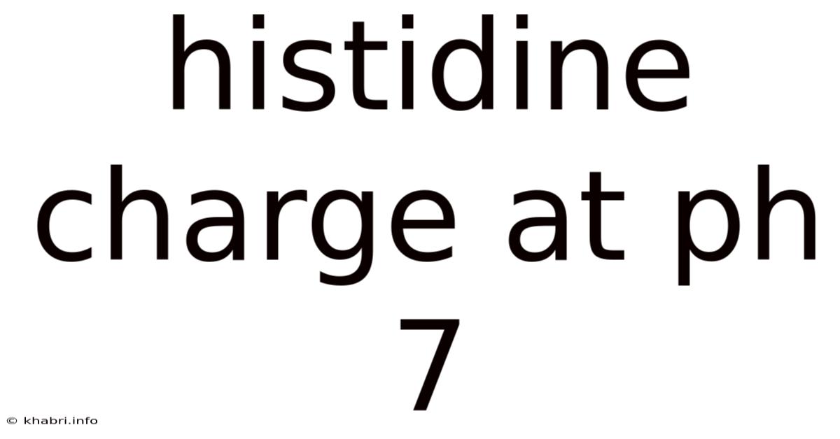 Histidine Charge At Ph 7