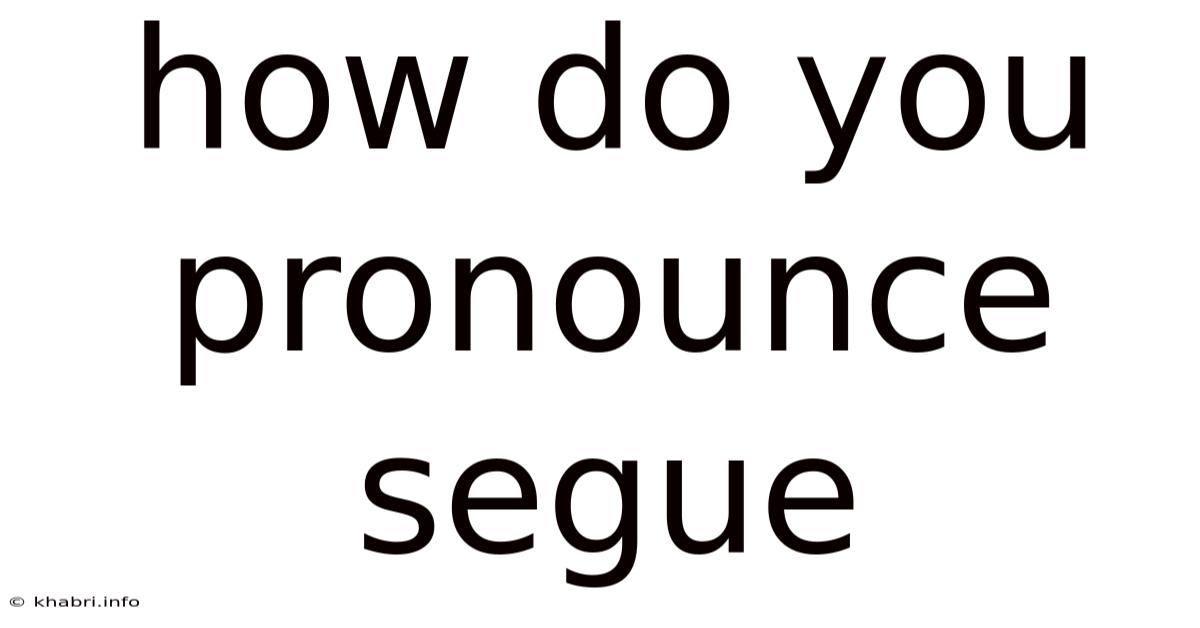 How Do You Pronounce Segue
