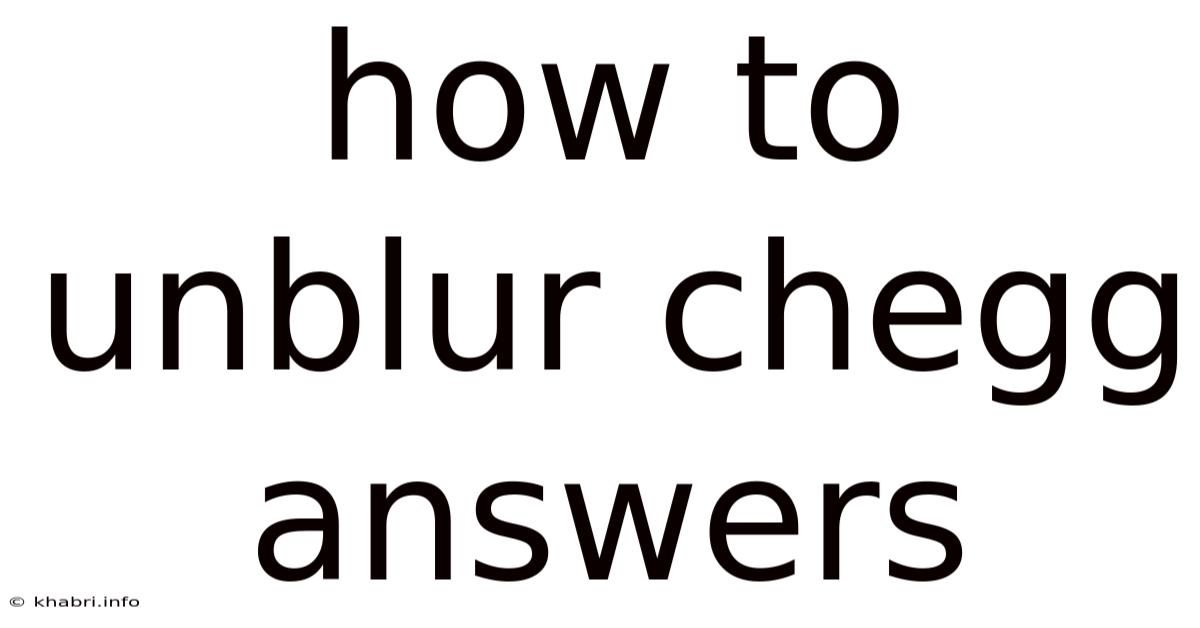 How To Unblur Chegg Answers