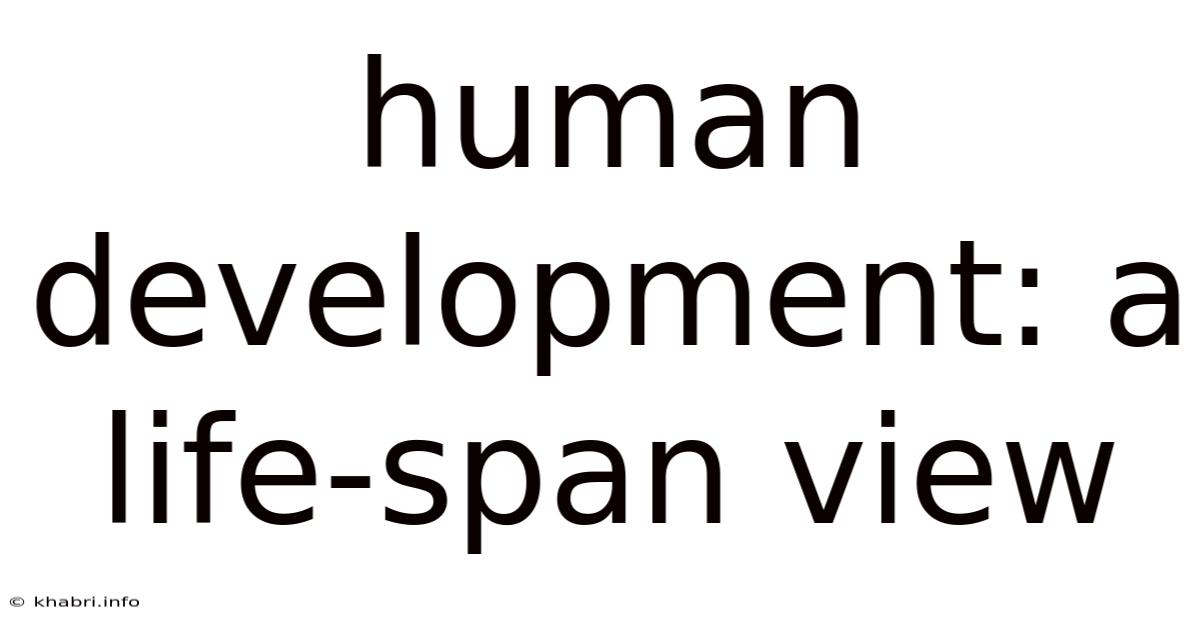 Human Development: A Life-span View