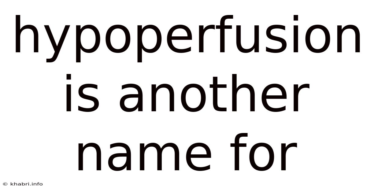 Hypoperfusion Is Another Name For