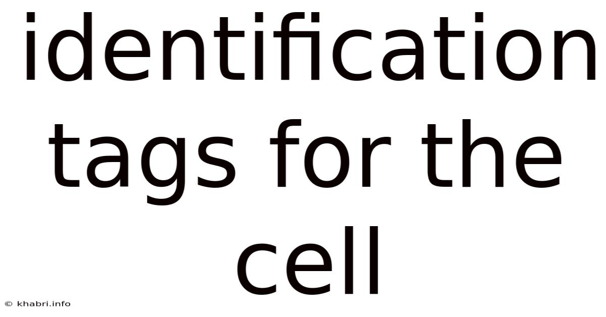 Identification Tags For The Cell