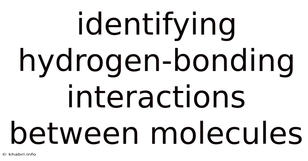 Identifying Hydrogen-bonding Interactions Between Molecules