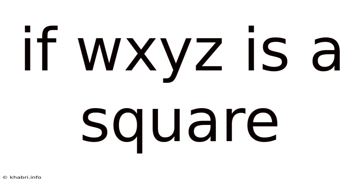 If Wxyz Is A Square