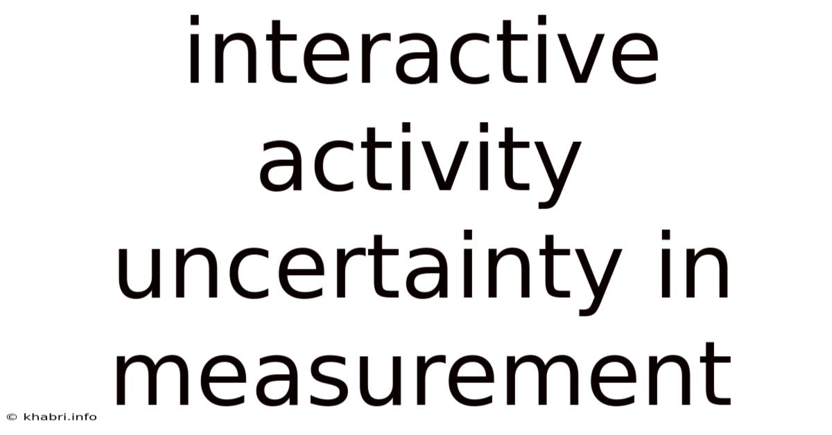 Interactive Activity Uncertainty In Measurement