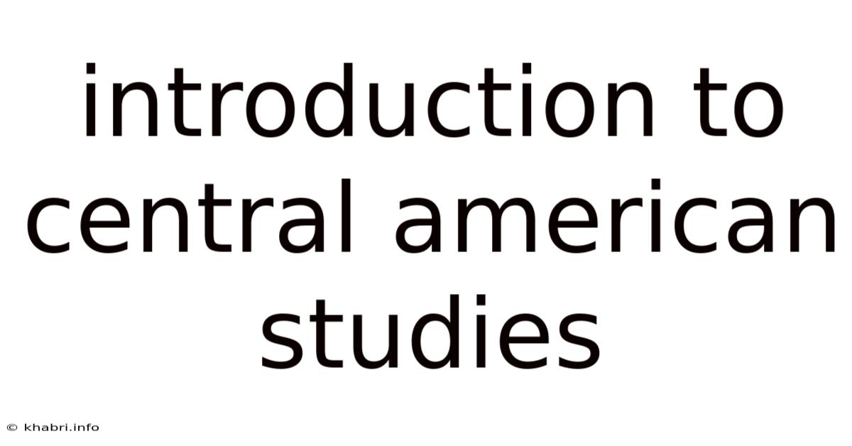 Introduction To Central American Studies