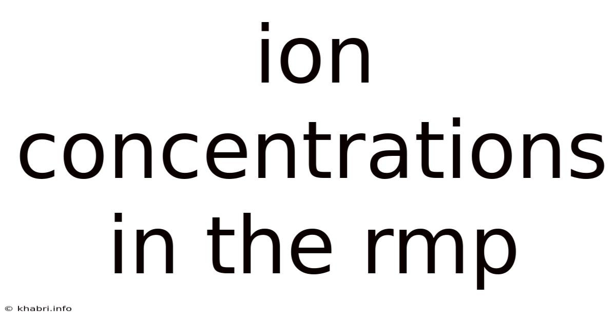 Ion Concentrations In The Rmp