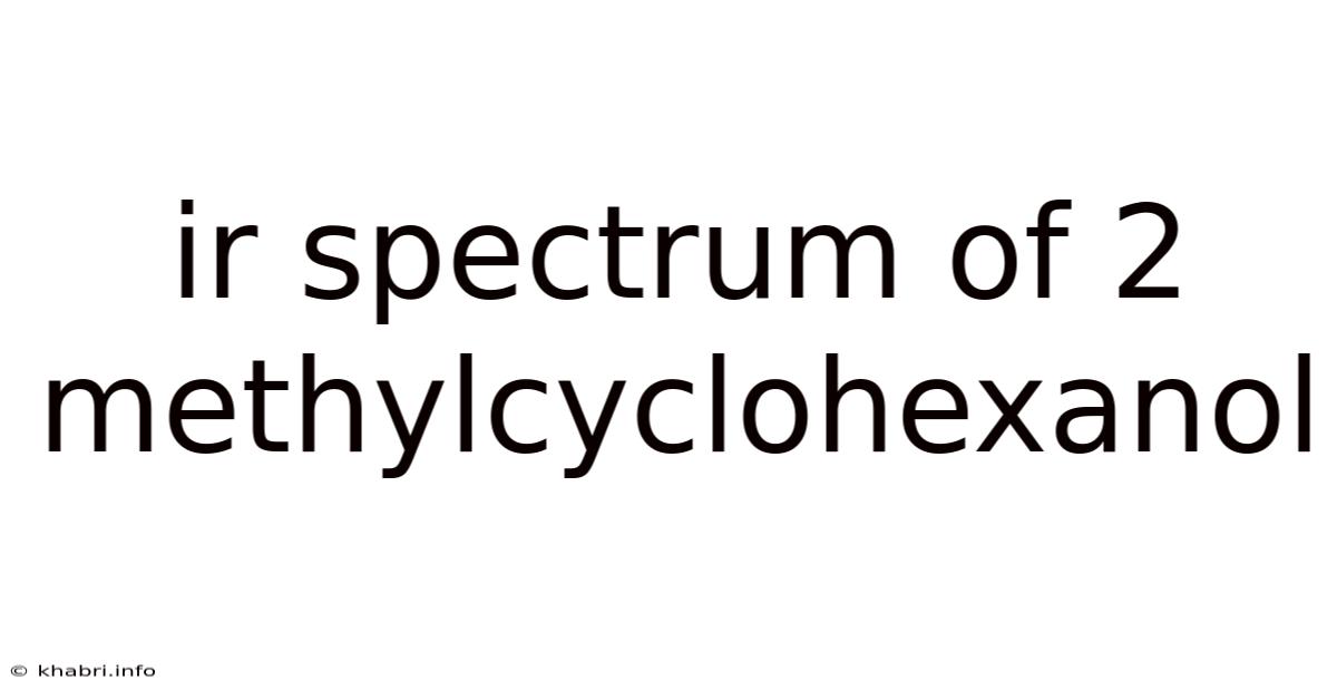 Ir Spectrum Of 2 Methylcyclohexanol