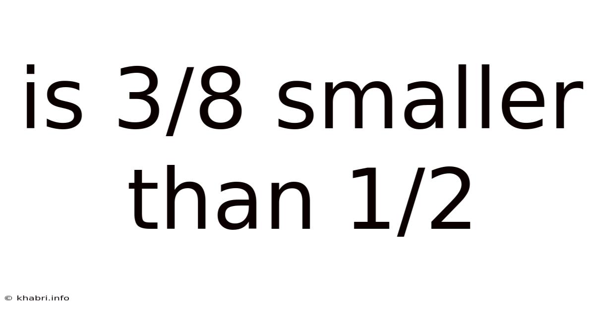 Is 3/8 Smaller Than 1/2