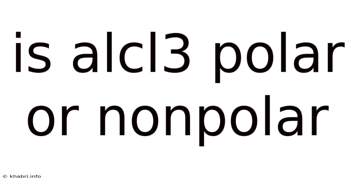 Is Alcl3 Polar Or Nonpolar