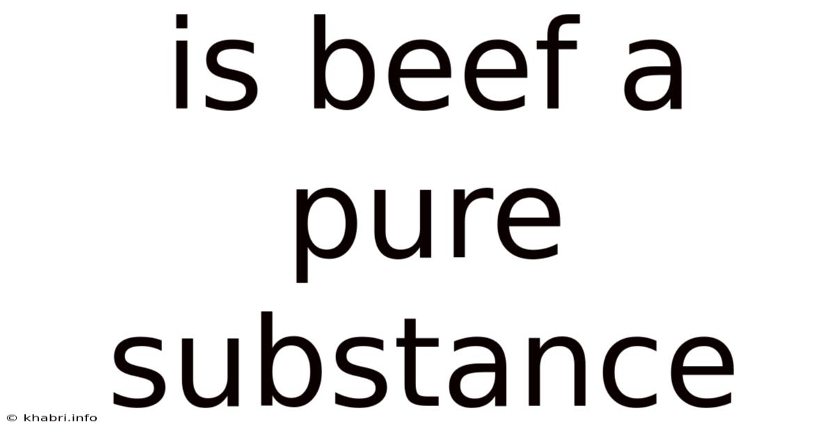 Is Beef A Pure Substance