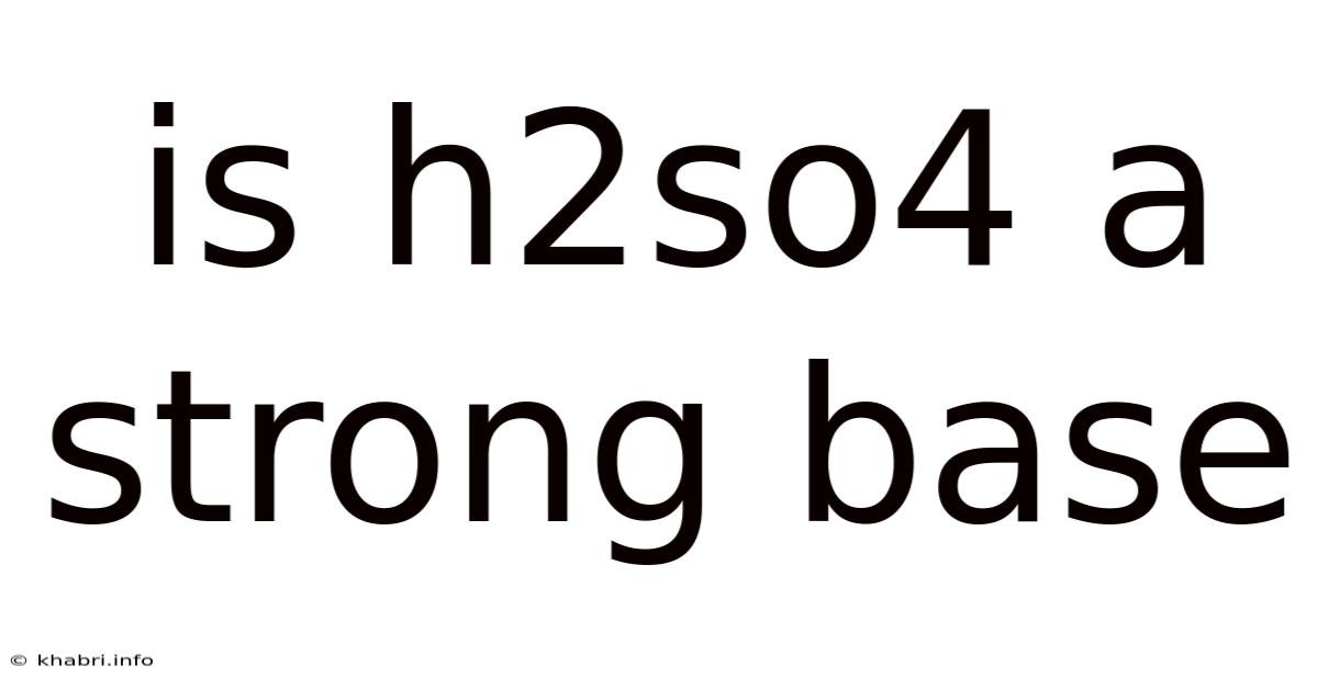 Is H2so4 A Strong Base