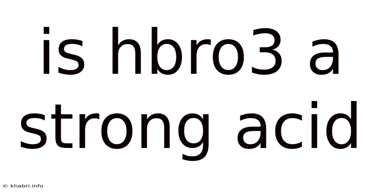 Is Hbro3 A Strong Acid