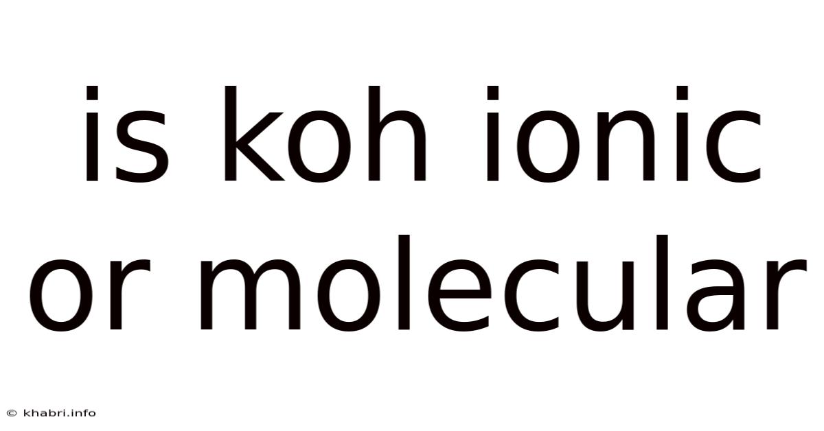 Is Koh Ionic Or Molecular