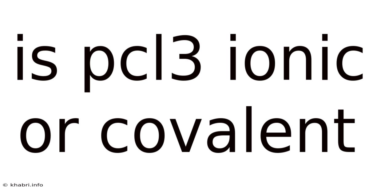 Is Pcl3 Ionic Or Covalent