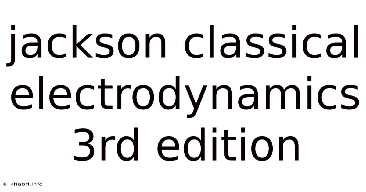Jackson Classical Electrodynamics 3rd Edition