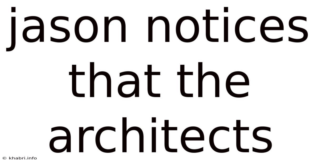 Jason Notices That The Architects