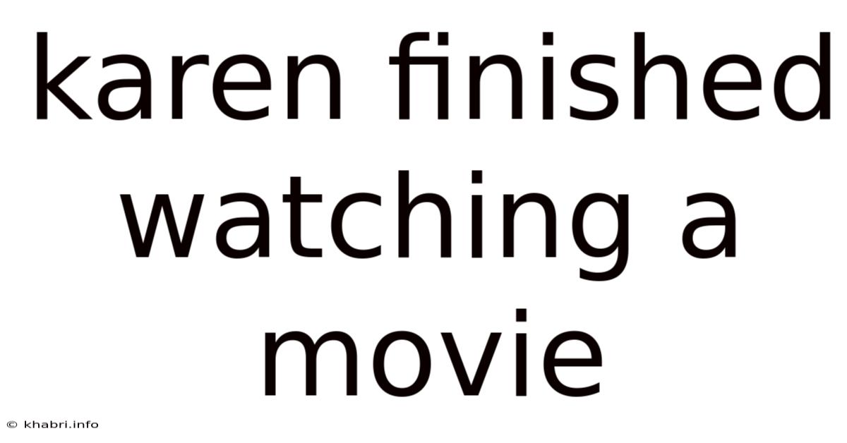 Karen Finished Watching A Movie