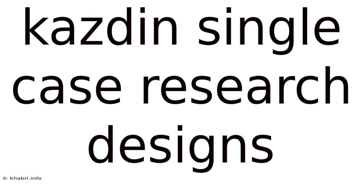 Kazdin Single Case Research Designs