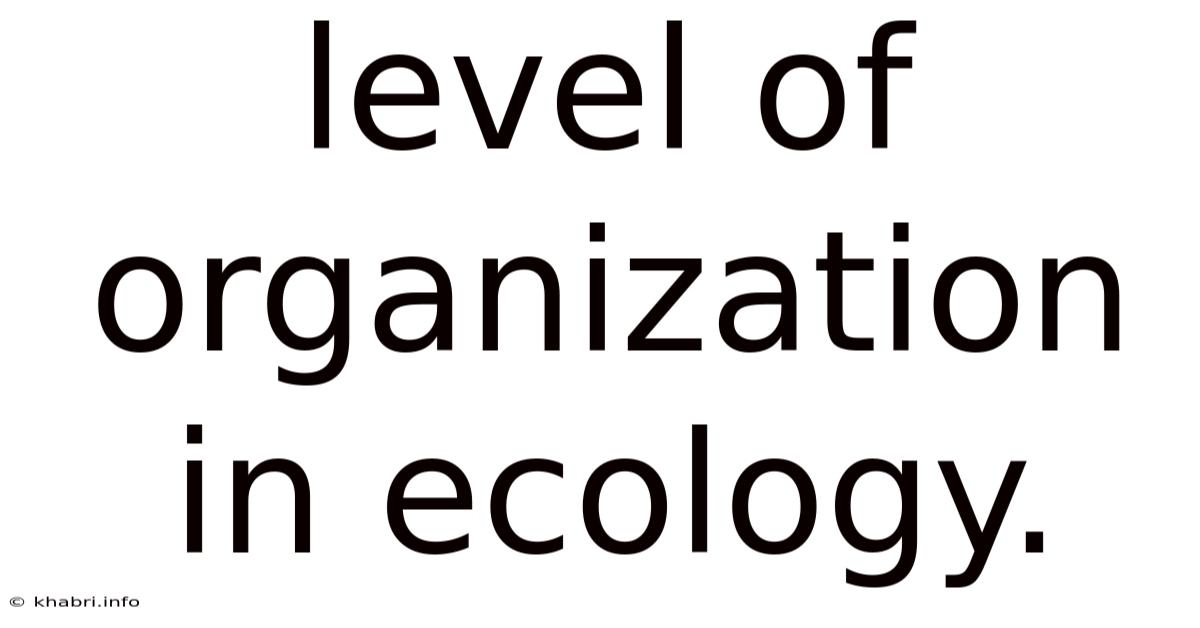 Level Of Organization In Ecology.