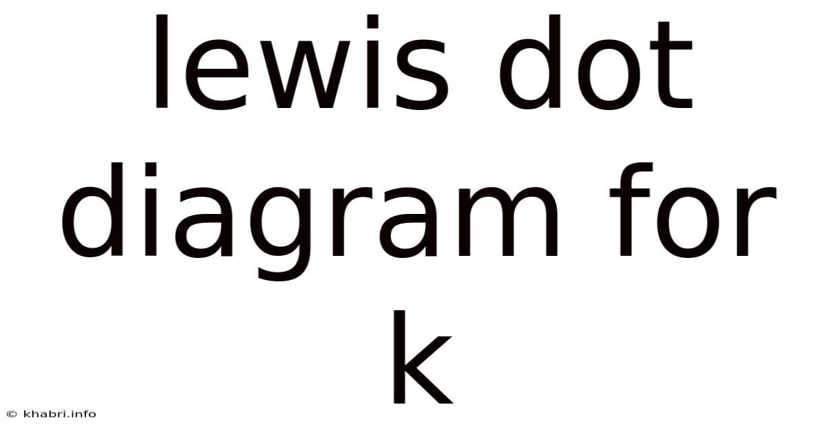 Lewis Dot Diagram For K