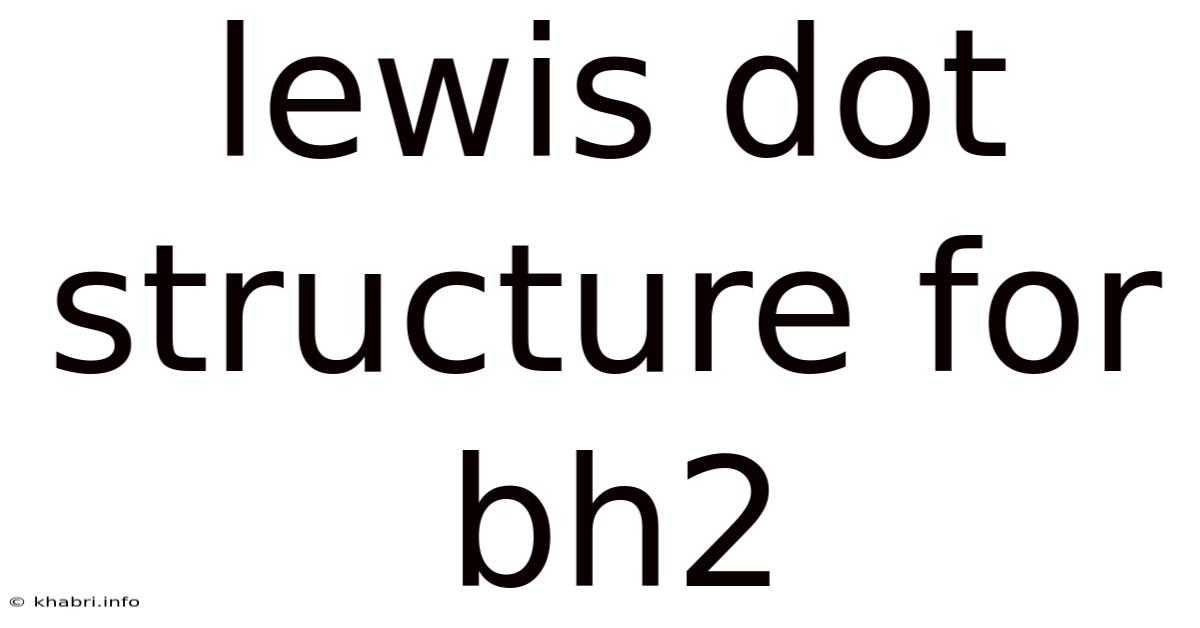 Lewis Dot Structure For Bh2