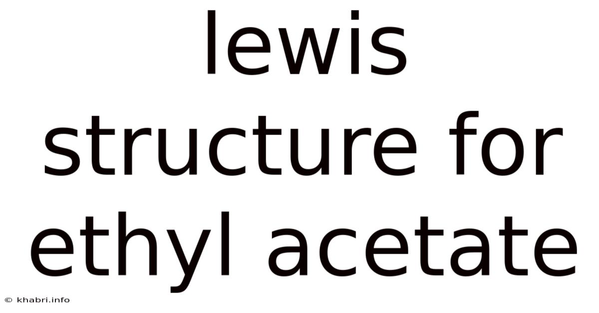 Lewis Structure For Ethyl Acetate