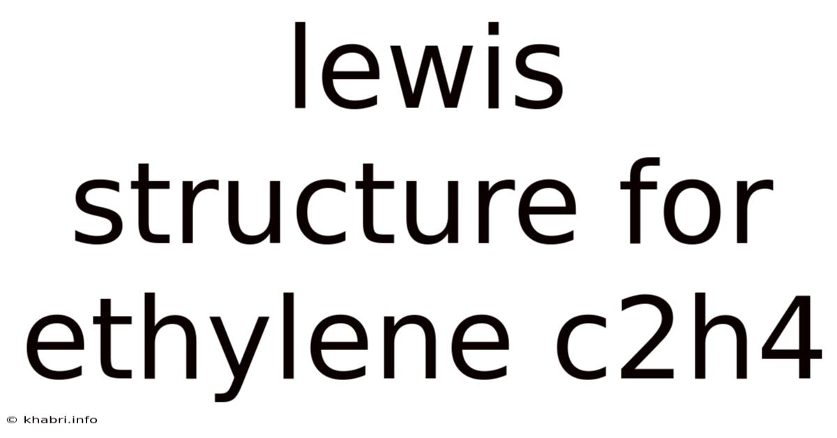 Lewis Structure For Ethylene C2h4
