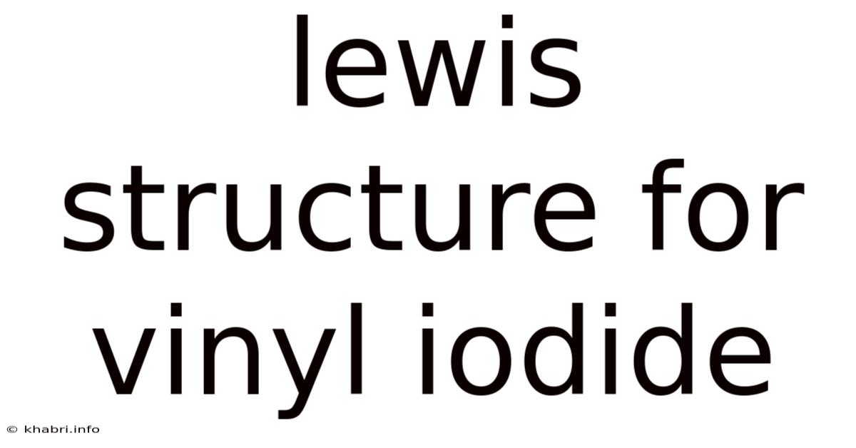 Lewis Structure For Vinyl Iodide