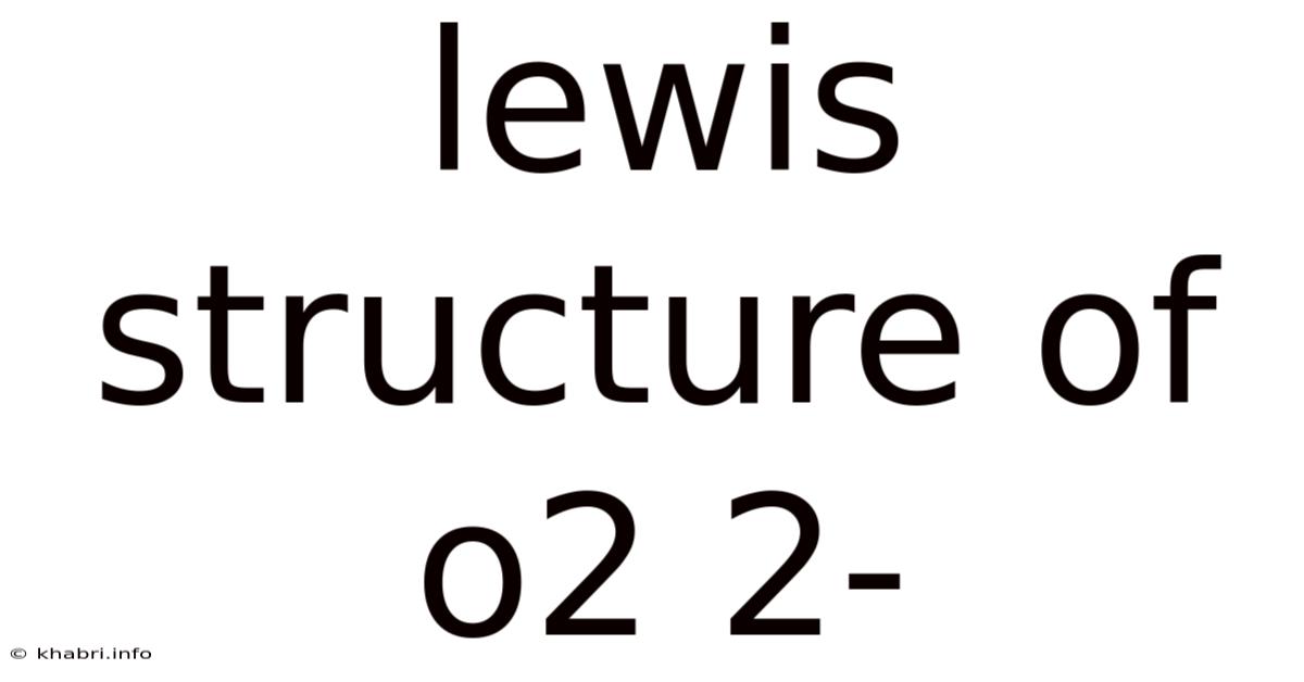 Lewis Structure Of O2 2-