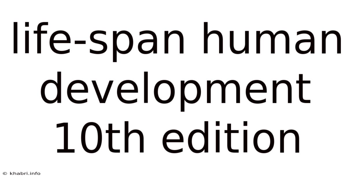 Life-span Human Development 10th Edition