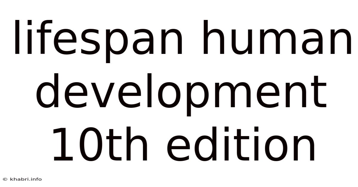 Lifespan Human Development 10th Edition