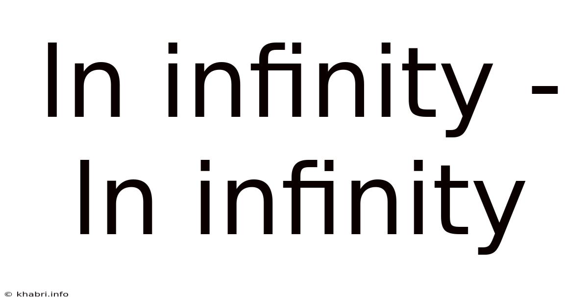 Ln Infinity - Ln Infinity
